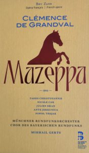 Mehr über den Artikel erfahren Clémence de Granval, „Mazeppa“, Münchner Rundfunkorchester, Mihhail Gerts (Leitung)